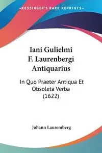Iani Gulielmi F. Laurenbergi Antiquarius - Lauremberg Johann