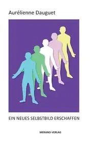Ein neues Selbstbild erschaffen - Dauguet Aurélienne