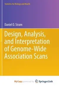 Design, Analysis, and Interpretation of Genome-Wide Association Scans - Daniel O. Stram