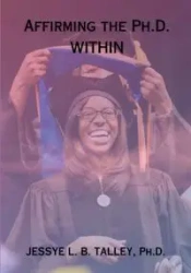 Affirming the Ph.D. Within - Talley Jessye L.B.