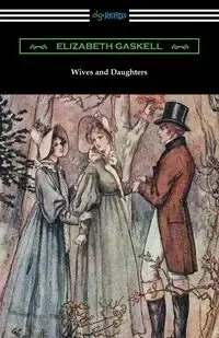 Wives and Daughters - Elizabeth Gaskell