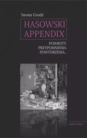 Hasowski Appendix. Powroty. Przypomnienia.... - Iwona Grodź