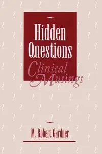 Hidden Questions, Clinical Musings - Robert Gardner M.