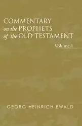 Commentary on the Prophets of the Old Testament, Volume 1 - Ewald Georg Heinrich