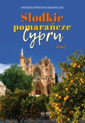 Słodkie pomarańcze Cypru. Tom I - Andrzej Wiktor Urbańczyk