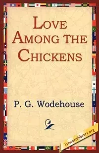 Love Among the Chickens - Wodehouse P. G.