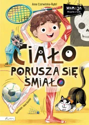 Wiem i ja. Ciało porusza się śmiało - Anna Czerwińska-rydel