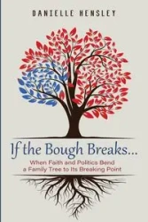 If the Bough Breaks . . . - Danielle Hensley