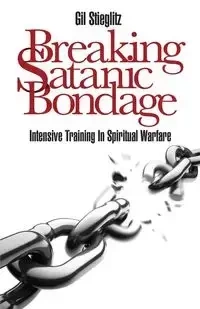 Breaking Satanic Bondage - Gil Stieglitz