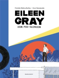 Eileen Gray. Dom pod słońcem - Zosia Dzierżawska, Charlotte Malterre-Barthes