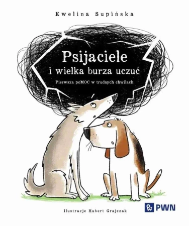 Psijaciele i wielka burza uczuć - Ewelina Supińska, Hubert Grajczak