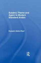 Subject, Theme and Agent in Modern Standard Arabic - Abdul-Raof Hussein