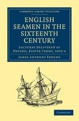 English Seamen in the Sixteenth Century - James Anthony Froude