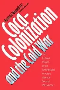 Coca-Colonization and the Cold War - Wagnleitner Reinhold