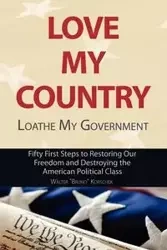 Love My Country, Loathe My Government - Walter Bruno Korschek