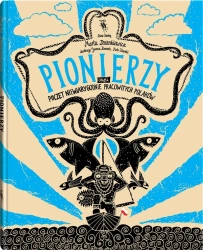 Pionierzy. Poczet niewiarygodnie pracowitych.. - Marta Dzienkiewicz, Joanna Rzezak, Piotr Karski