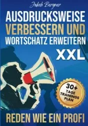 Ausdrucksweise Verbessern und Wortschatz Erweitern XXL - Bergner Jakob