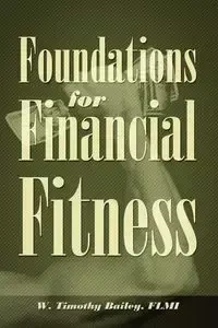 Foundations for Financial Fitness - Bailey Timothy Flmi W.
