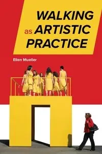 Walking as Artistic Practice - Ellen Mueller