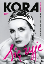 Się żyje. Kora. Biografia - Katarzyna Kubisiowska