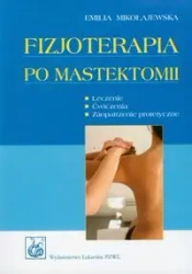 Fizjoterapia po mastektomii PZWL - Jan Dzieniszewski, Mirosław Jarosz