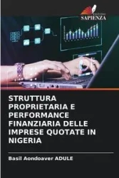 STRUTTURA PROPRIETARIA E PERFORMANCE FINANZIARIA DELLE IMPRESE QUOTATE IN NIGERIA - Basil ADULE Aondoaver