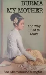 Burma My Mother - Mangrai Khemawadee