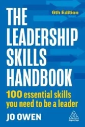 The Leadership Skills Handbook. 100 Essential Skills You Need to Be A Leader wer. angielska - Jo Owen