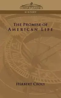 The Promise of American Life - Herbert Croly