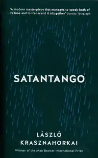 Satantango - Laszlo Krasznahorkai