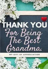 Thank You For Being The Best Grandma - Publishing Group The Life Graduate