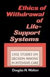 Ethics of Withdrawal of Life-Support Systems - Walton Douglas N.