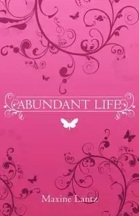Abundant Life - Maxine Lantz