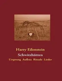 Schwitzhütten - Harry Eilenstein