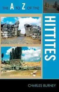 The to Z of the Hittites - Charles Burney