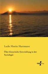 Über historische Entwicklung in der Soziologie - Hartmann Ludo Moritz