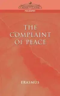 The Complaint of Peace - Erasmus Desiderus