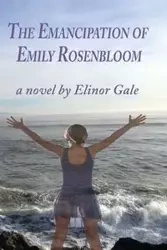 The Emancipation of Emily Rosenbloom - Gale Elinor
