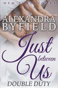 Just Between Us - Alexandra Byfield