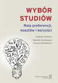 Wybór studiów Rola preferencji kosztów i korzyści - Gabriela Grotkowska, Urszula Sztanderska