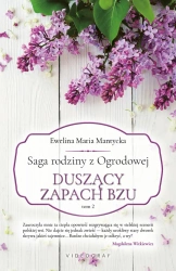 Saga rodziny z Ogrodowej Tom 2 Duszący zapach bzu - Ewelina Maria Mantycka