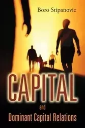 Capital and Dominant Capital Relations - Stipanovic Boro