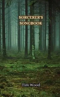Sorcerer's Songbook - Tim Wood