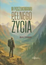 W poszukiwaniu pełnego życia - Marek Szumilewicz