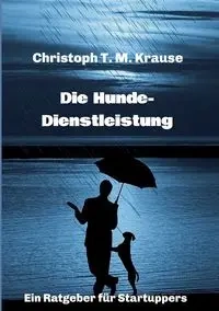 Die Hundedienstleistung - Krause Christoph T. M.