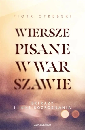 Wiersze pisane w Warszawie - Piotr Otrębski