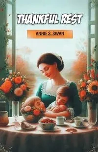 Thankful Rest - Annie S. Swan
