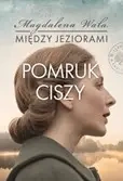 Między jeziorami T.4 Pomruk ciszy - Magdalena Wala