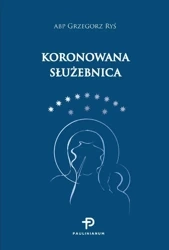Koronowana służebnica - Grzegorz Abp Ryś