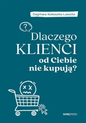Dlaczego klienci od Ciebie nie kupują? - Dagmara Kokoszka-lassota
